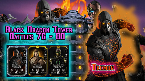 MK Mobile. Black Dragon Tower Battles 76 - 80 [ TREMOR ]
