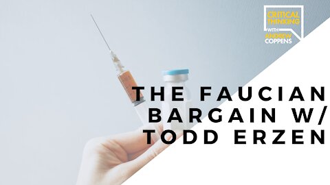 The Faucian Bargain w/ Todd Erzen | 04/16/21 Interview