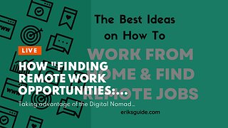 How "Finding Remote Work Opportunities: Unlocking the Path to Becoming a Digital Nomad" can Sav...