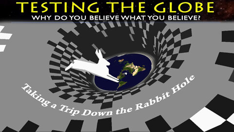 Rob Skiba Testing the Globe - Part 1: Taking a Trip Down the Rabbit Hole