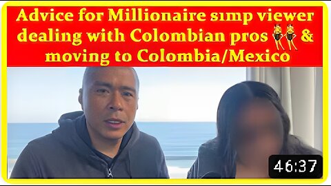 Advice for millionaire s1mp viewer dealing with Colombian pros👯‍♂️ & moving to Colombia/Mexico