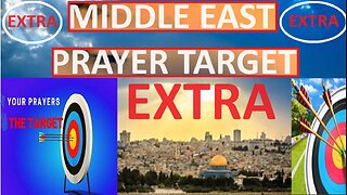 MIDDLE EAST PRAYER TARGET EXTRA INFO
