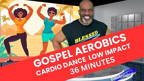 Gospel Aerobics Christian Fitness Low Impact Cardio Dance Workout | 37 Min | Exercise Praise Worship