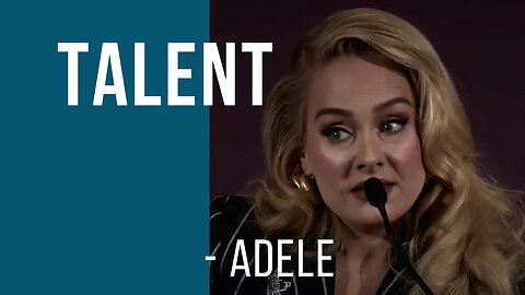 Adele | Talent is NOT everything