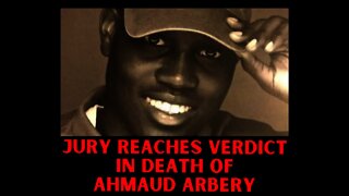 Jury Reaches Verdict in the Death of Ahmaud Arbery