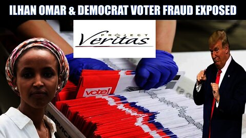 Project Veritas Expose Ilhan Omar Vote Harvesting Ring As Trump Calls Out Democrats Ballot Rigging