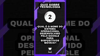 Quiz sobre tecnologia #38: O sistema operacional do google para mobile