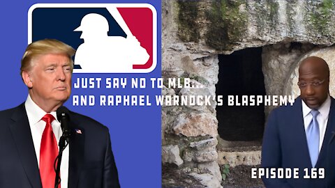 Trump Calls For Boycott of MLB & Others, "Reverend" Warnock Says We Can Save Ourselves? | Ep 169