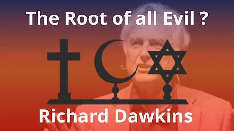 A.T.H.E.I.S.M - The Root of All Evil? - Richard Dawkins