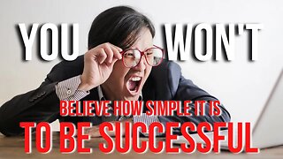 You Wont Believe How Simple it is to be Successful