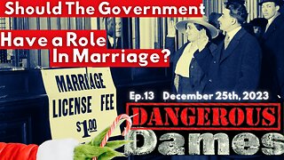 Dangerous Dames | Ep.13: Should The Government Have A Role In Marriage?