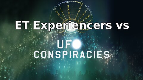 ET Experiencers vs Conspiracies, by Brian Ruhe