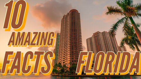 10 AMAZING facts about FLORIDA