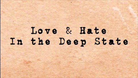 Love & Hate In The Deep State