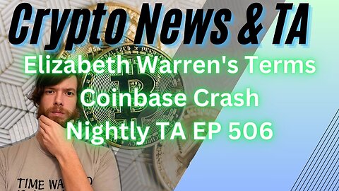 Elizabeth Warren's Terms, Coinbase Crash, Nightly TA EP 506 #grt #btc #xrp #algo #ankr #crypto #ta