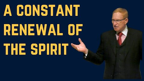 A Constant Renewal Of The Spirit | Pastor Phillip H Jackson