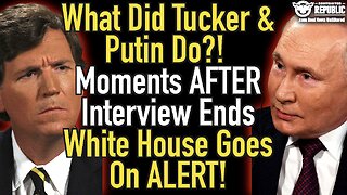 What Did Tucker and Putin Do!? Moments After Interview Ends White House Goes on High Alert!