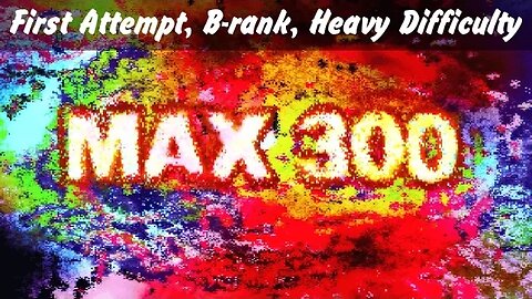 Dance Dance Revolution Max - MAX 300 - Heavy, B-Rank (First Attempt Pass!)