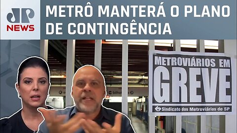 Sindicato dos metroviários decidem manter a paralisação; Elaine Keller e Alexandre Borges analisam