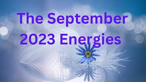 The September 2023 Energies ∞The 9D Arcturian Council, Channeled by Daniel Scranton 8-30-23
