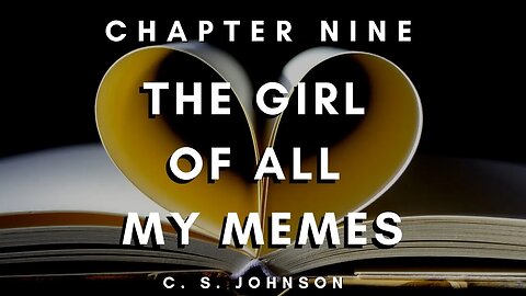 The Girl of All My Memes (A YA Contemporary Romance), Chapter 9