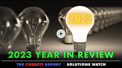 James Corbett - 2023 Year in Review - SolutionsWatch