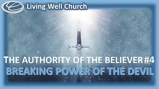 414 The Authority Of The Believer #4: Breaking The Power Of The Devil