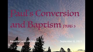 Paul's Conversion and Baptism Part 3 - Breakfast with the Silvers & Smith Wigglesworth Sept 8