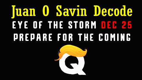 Juan O Savin "EYE OF THE STORM" 12.25.23 - Prepare for The Coming