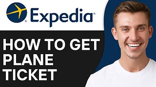 How To Get Your Plane Ticket From Expedia