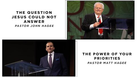 John Hagee: The Question Jesus Could Not Answer / Matt Hagee: The Awesome Power of Your Priorities