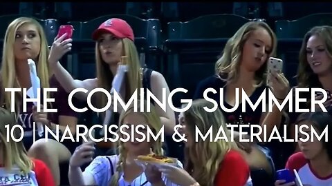 The Coming Summer | Episode 10 - Narcissism & Materialism Will Be Evident