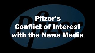 News Media's Conflict of interest With Pfizer