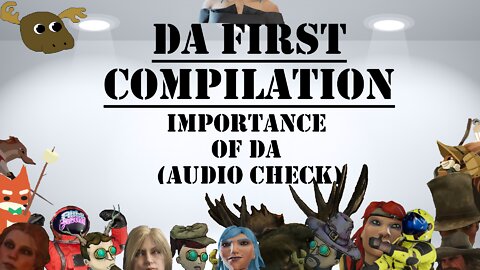 Da First Compilation - Importance of Da (Audio Check)