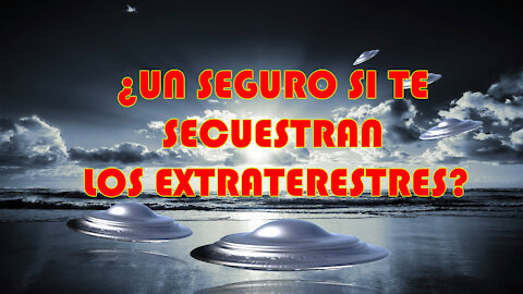 ¿Un seguro si te secuestra un extraterrestre?