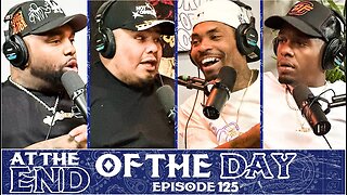 At The End of The Day Ep. 125