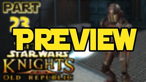 Let's Play Kotor | Episode 23 Preview!