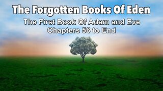 Forgotten Books Of Eden - 1st Book of Adam and Eve - Chapters 56 to End