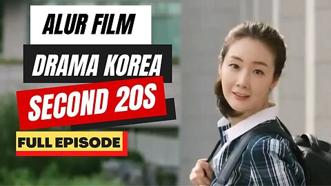DRAMA KOREA SECOND 20S [ALUR FILM]- (BERUSAHA MENGULANG MASA MUDANYA YANG HILANG)