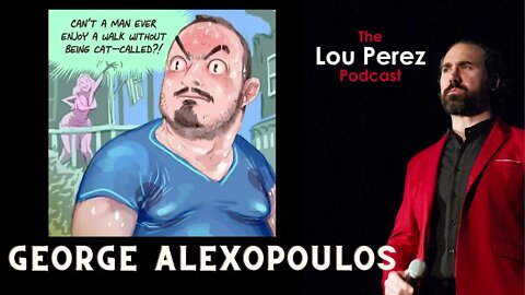 The Lou Perez Podcast Episode 50 - George Alexopoulos