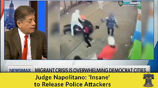 Judge Napolitano: 'Insane' to Release Police Attackers