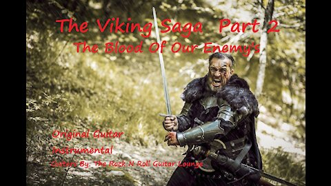 The Viking Saga (Part 2) The Blood Of Our Enemy's. Original Guitar Instrumental