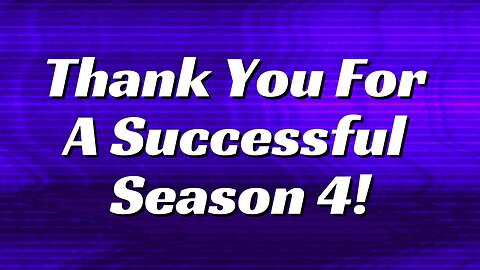 Thank You For A Successful Season 4 (Plus A Huge Announcement!)