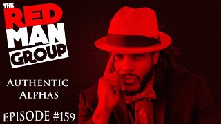 The Red Man Group Ep. 159: Becoming the Authentic Alpha with Ayindei from @Authentic Alphas