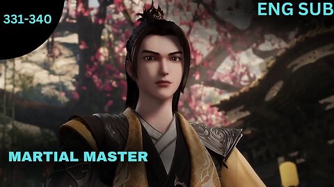 Martial Master Episode 331-340Eng Sub #anime #donghua #animation