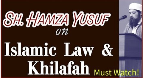 Sh. Hamza Yusuf on "Islamic Law & Khilafah"