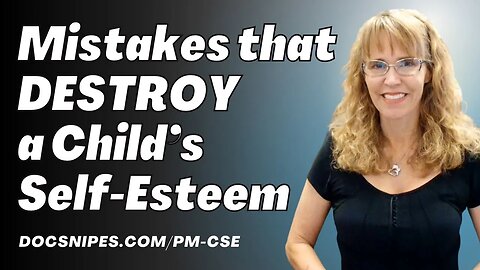 Parenting Mistakes that Destroy a Childs Self Esteem
