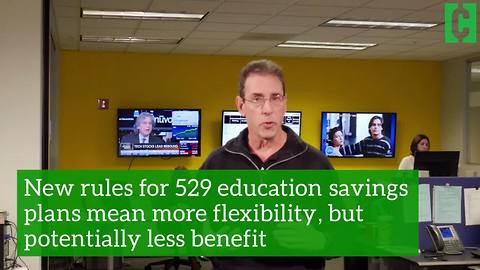 Changes to 529 plans mean more flexibility, but potentially less benefit