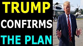 TRUMP CONFIRMS THE PLAN EXCLUSIVE UPDATE TODAY