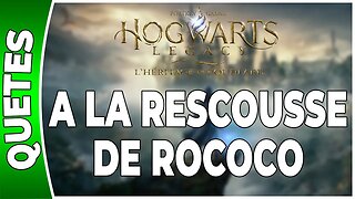 Hogwarts Legacy : l'Héritage de Poudlard - A LA RESCOUSSE DE ROCOCO - Annexe 52 - [FR PS5]